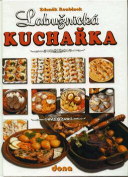 Labužnická kuchařka - Zdeněk Roubínek