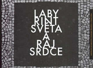 Labyrint světa a ráj srdce - Tomáš Žižka,Radoslava Schmelzová,Dominika Špalková,Dragan  Stoj?evski