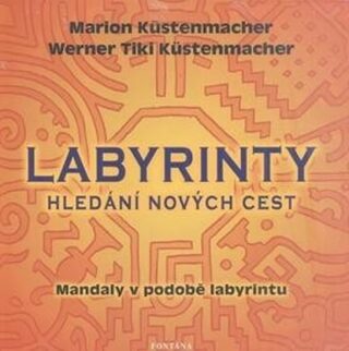 Labyrinty - Hledání nových cest - Marion Küstenmacher