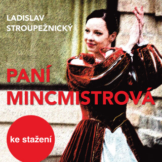 Ladislav Stroupežnický: Paní mincmistrová - Stroupežnický Ladislav, Josef Zima, Libuše Havelková, Václav Vydra, Jaroslav Kepka, Josef Patočka, Stanisl