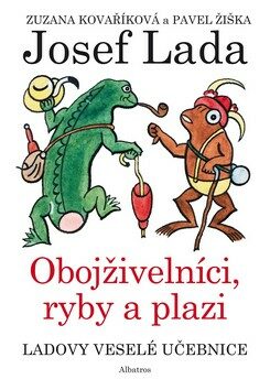 Ladovy veselé učebnice (4) - Obojživelníci, ryby a plazi - Pavel Žiška,Zuzana Kovaříková