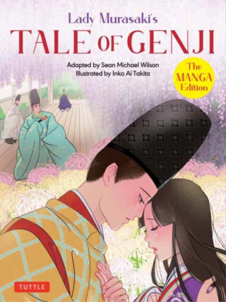 Lady Murasaki's Tale of Genji: The Manga Edition - Sean Michael Wilson,Lady Murasaki Shikibu
