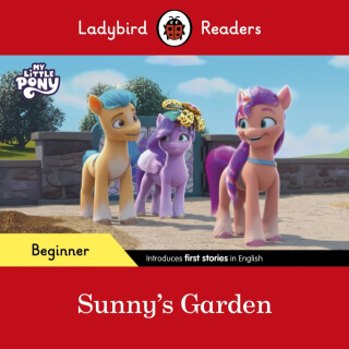 Ladybird Readers Beginner Level â€“ My Little Pony â€“ Sunny's Garden (ELT Graded Reader) - Ladybird