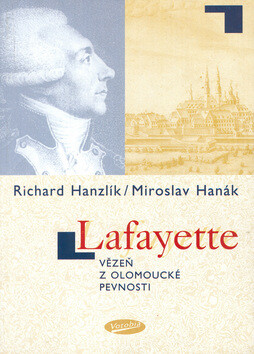 Lafayette - vězeň z olomoucké pevnosti - Richard Hanzlík