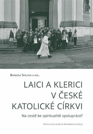 Laici a klerici v české katolické církvi - Barbora Spalová,kolektiv autorů