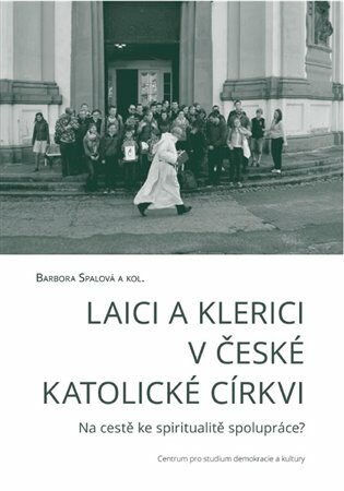 Laici a klerici v české katolické církvi - Barbora Spalová,kolektiv autorů