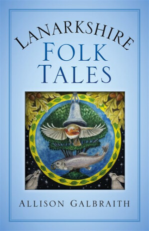 Lanarkshire Folk Tales - Allison Galbraith