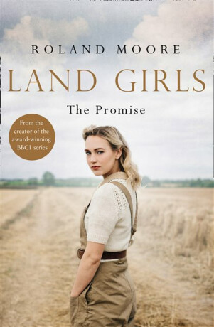 Land Girls: The Promise - Roland Moore