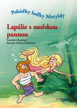 Lapálie s mořskou pannou - Pohádky loďky Matyldy - Stanislava Bumbová