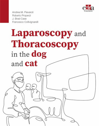 Laparoscopy and Thoracoscopy in the Dog and Cat - Andrea M. Pievaroli,Roberto Properzi Properzi,J. Brad Case,Francesco Collivignarelli