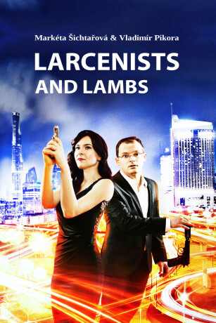 Larcenists and Lambs - Markéta Šichtařová,Vladimír Pikora