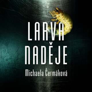 Larva naděje - Michaela Čermáková