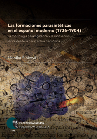 Las formaciones parasintéticas en el español moderno (1726–1904) - Šinková Monika