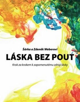 Láska bez pout - Weberová Šárka,Zdeněk Weber