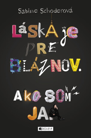 Láska je pre bláznov. Ako som ja. - Sabine Schoder