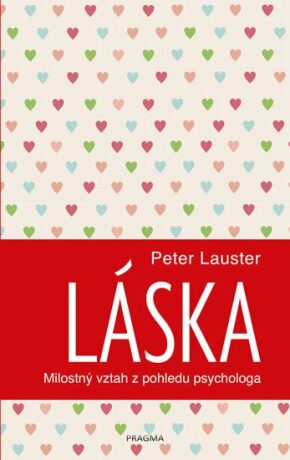 Láska Milostný vztah z pohledu psychologa - Peter Lauster