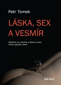 Láska, sex a Vesmír - Petr Tomek