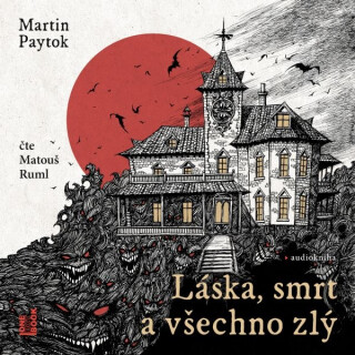 Láska, smrt a všechno zlý - Martin Paytok