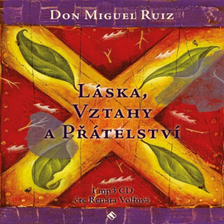 Láska, vztahy a přátelství - Don Miguel Ruiz