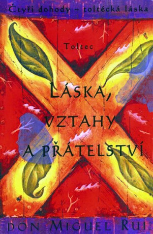 Láska, vztahy a přátelství - Don Miguel Ruiz