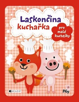 Laskončina kuchařka pro malé kuchtíky - Zuzana Pavésková,Zdenka Chocholoušová