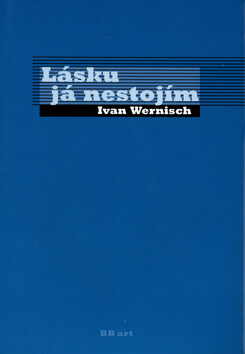Lásku já nestojím - Ivan Wernisch