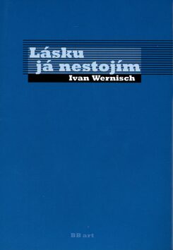 Lásku já nestojím - Ivan Wernisch