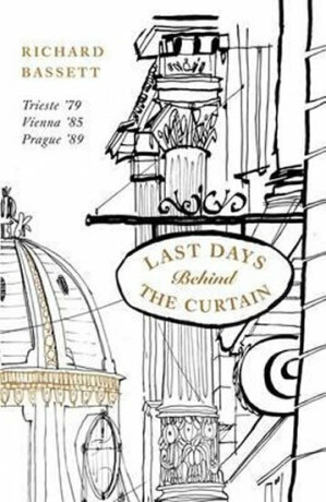 Last Days in Old Europe : Trieste ´79, Vienna ´85, Prague ´89 (Defekt) - Richard Bassett