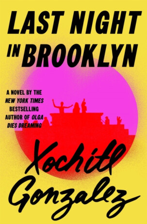 Last Night in Brooklyn - Xochitl Gonzalez