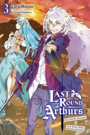 Last Round Arthurs, Vol. 3 (light novel) - Kiyotaka Haimura,Taro Hitsuji