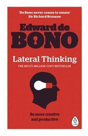 Lateral Thinking - Edward de Bono