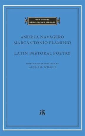 Latin Pastoral Poetry - Andrea Navagero,Marcantonio Flaminio