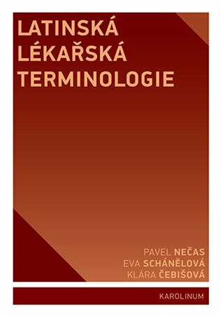 Latinská lékařská terminologie - Klára Čebišová,Pavel Nečas,Eva Schánělová