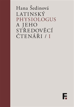 Latinský Physiologus a jeho středověcí čtenáři I - Hana Šedinová