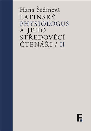Latinský Physiologus a jeho středověcí čtenáři II - Hana Šedinová