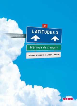 Latitudes 3/B1 Livre de l´éleve + CD Audio - Régine Mérieux, Yves Loiseau, Emmanuel Lainé