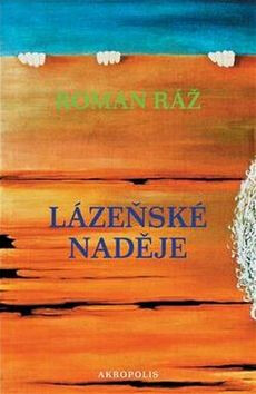 Lázeňské naděje - Roman Ráž