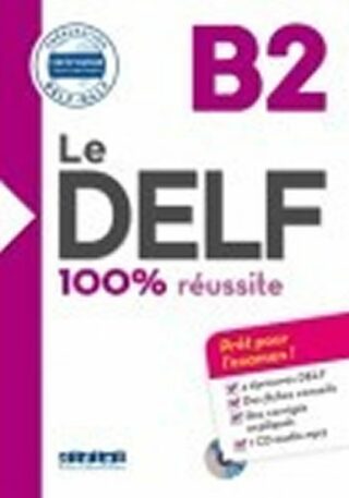Le DELF B2 100% réussite + CD - Frappe Nicolas,Bertaux Lucile,Grindatto Stéphanie,Guiot Anne-Genevieve,Jung Marina,More Nicolas