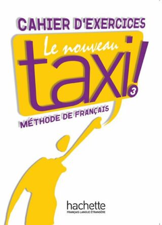 Le Nouveau Taxi ! 3 Cahier d´exercices - Guy Capelle,Robert Menand