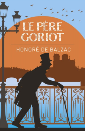 Le Pere Goriot - Monsieur Honore de Balzac