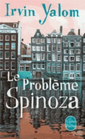 Le probleme Spinoza (Prix des Lecteurs 2014) - Irvin D. Yalom
