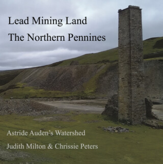 Lead Mining Land the Northern Pennines - Chrissie Peters,Judith Milton