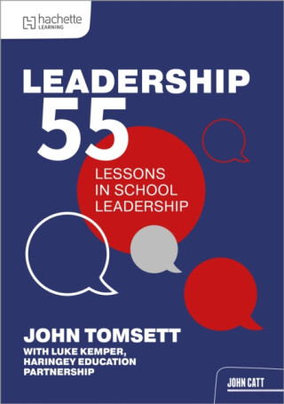 Leadership 55 - John Tomsett,Luke Kemper