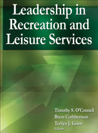Leadership in Recreation and Leisure Services - Brent Cuthbertson,Timothy S. O'Connell