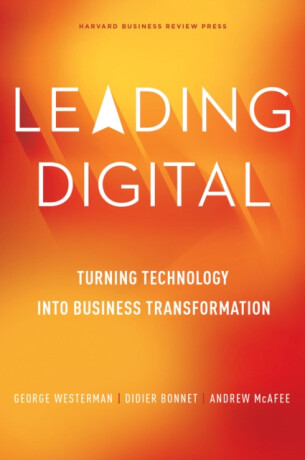 Leading Digital - Andrew McAfee,George Westerman,Didier Bonnet