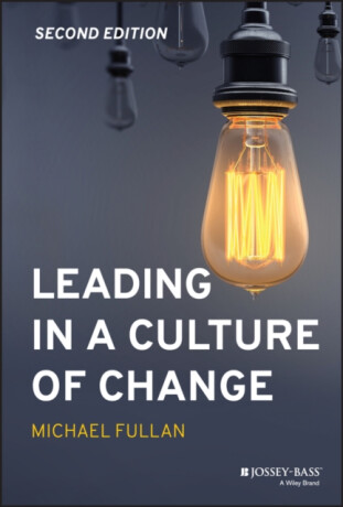 Leading in a Culture of Change - Michael  Fullan