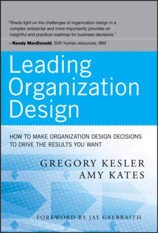 Leading Organization Design - Amy Kates,Gregory Kesler