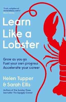 Learn Like a Lobster - Helen Tupper,Sarah Ellis