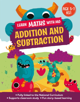 Learn Maths with Mo: Addition and Subtraction - Steve Mills,Hilary Koll