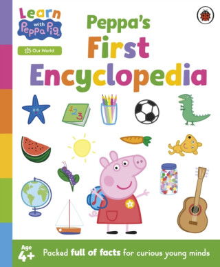 Learn with Peppa: Peppa's First Encyclopedia - Peppa Pig